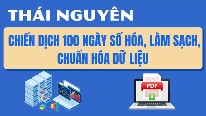 Chiến dịch 100 ngày số hóa, làm sạch, chuẩn hóa dữ liệu trên địa bàn tỉnh Thái Nguyên