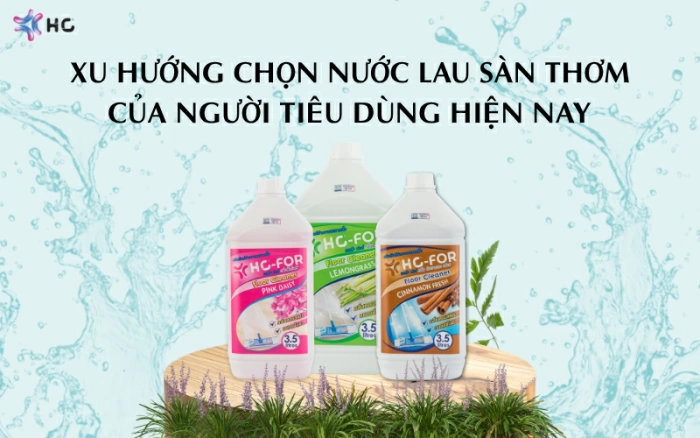 Xu hướng lựa chọn nước lau sàn thơm lâu của người tiêu dùng hiện nay