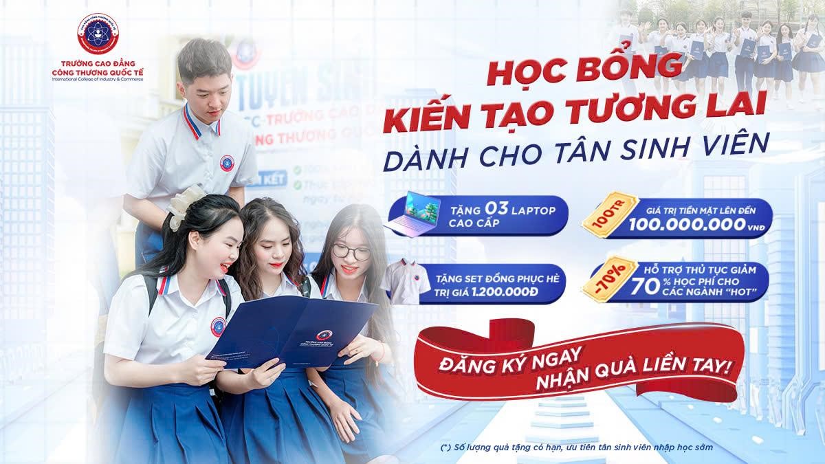  
Nhiều học bổng và quà tặng hấp dẫn chờ đón sinh viên ngành Quản trị kinh doanh - Cao đẳng Công thương Quốc tế.
