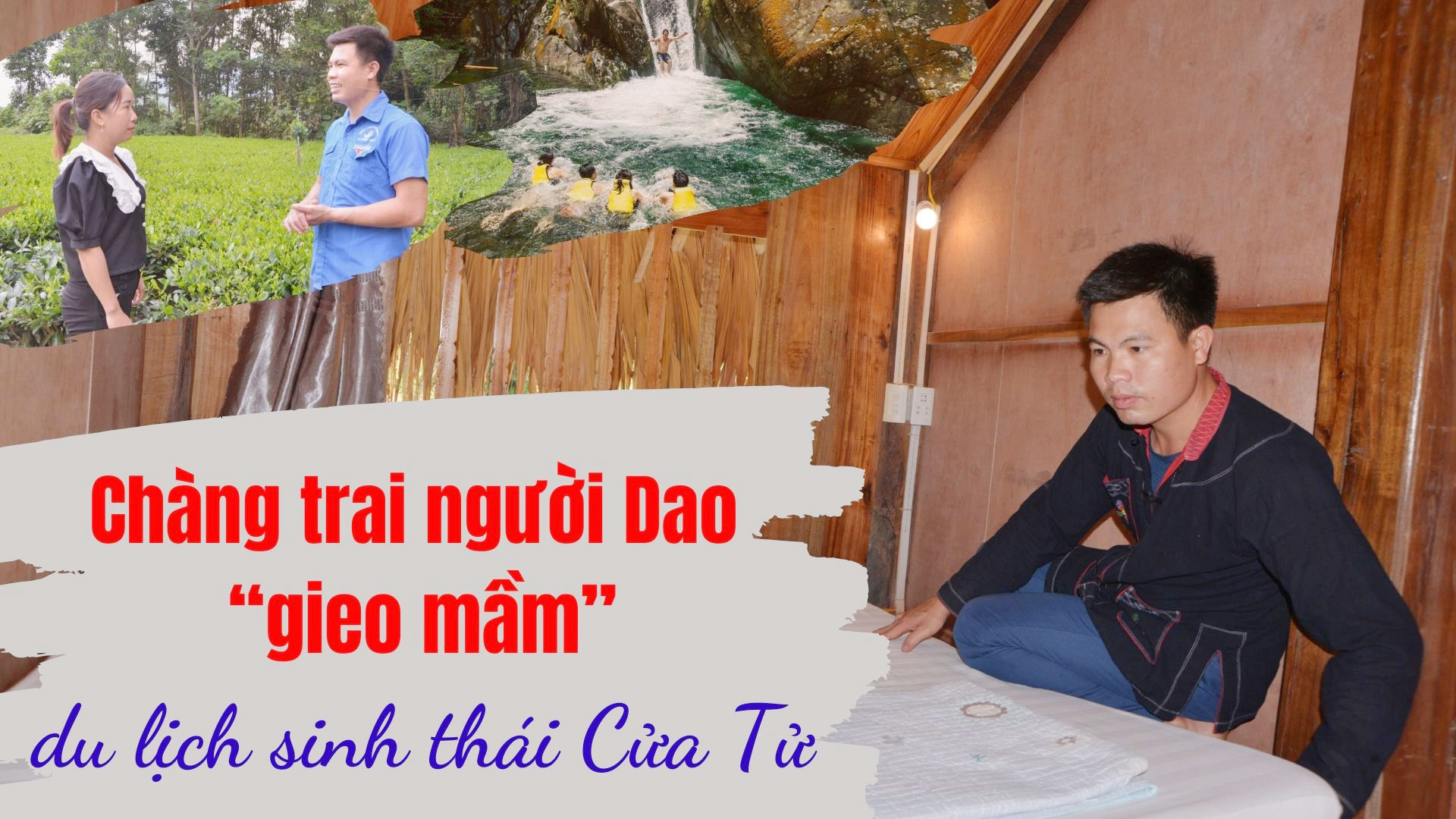 Chàng trai người Dao "gieo mầm" du lịch sinh thái Cửa Tử