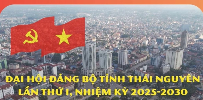 Đại hội đại biểu Đảng bộ tỉnh Thái Nguyên lần thứ I, nhiệm kỳ 2025-2030