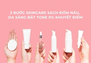 3 bước skincare giúp sạch đốm nâu, da sáng bật tông, không khuyết điểm