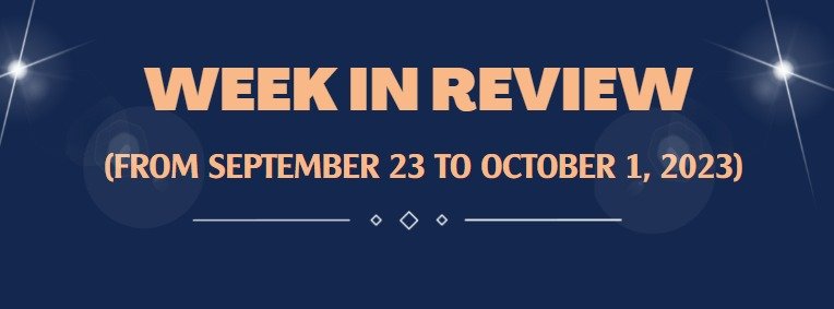 WEEK IN REVIEW (From September 23 to October 1, 2023)