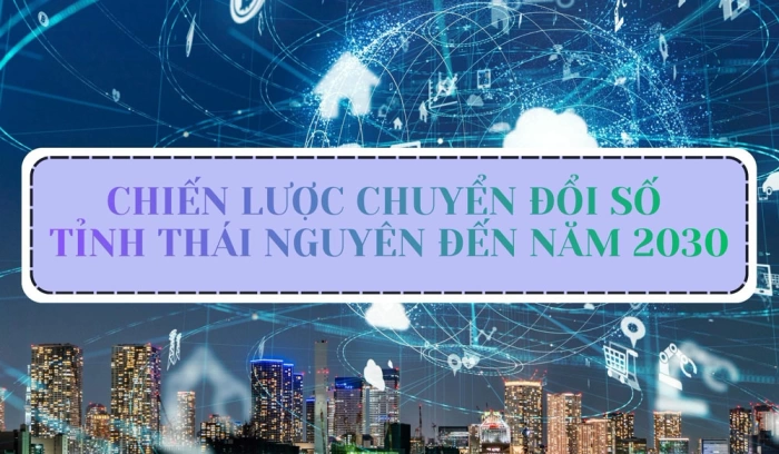 Chiến lược chuyển đổi số của Thái Nguyên đến năm 2030