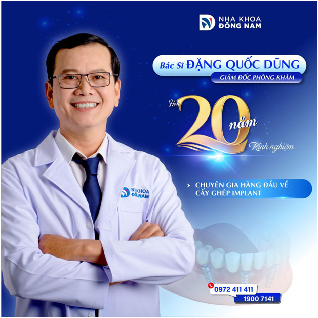 Bác sĩ Đặng Quốc Dũng - Hơn 20 năm chuyên sâu cấy ghép Implant.
