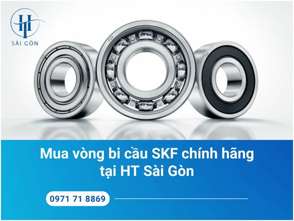 Mua vòng bi cầu chính hãng tại đại lý SKF HT Sài Gòn.