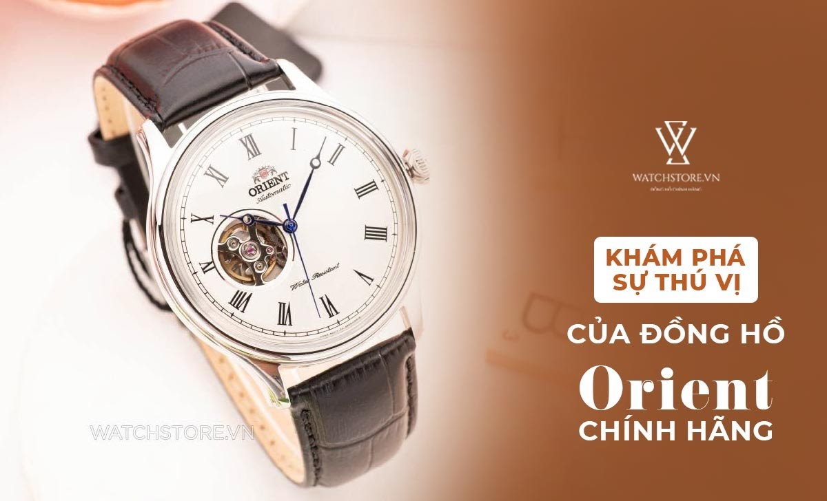 10+ Cách kiểm tra đồng hồ Orient chính hãng CHUẨN NHƯ CHUYÊN GIA