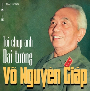 Tôi chụp ảnh Đại tướng Võ Nguyên Giáp